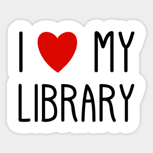 I Love My Library For Book Lovers Readers Librarians Public Library Lover's Day Sticker